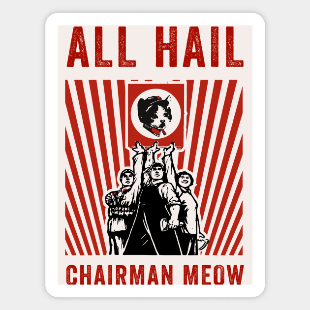 All Hail Chairman Meow Magnet by n23tees